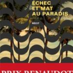 Sébastien Lapaque pour « Echec et Mat au paradis »